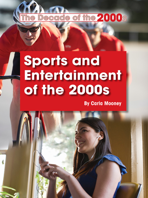 Title details for Sports and Entertainment of the 2000s by Carla Mooney - Available